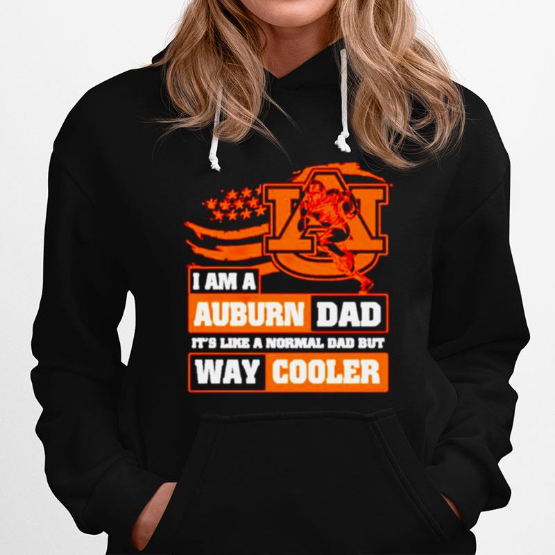 I Am A Auburn Dad Its Like A Normal Dad But Way Cooler Hoodie