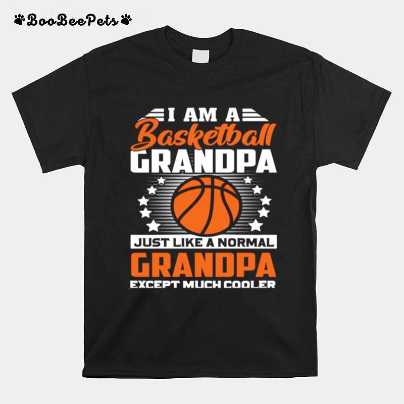 I Am A Basketball Grandpa Except Much Cooler T-Shirt