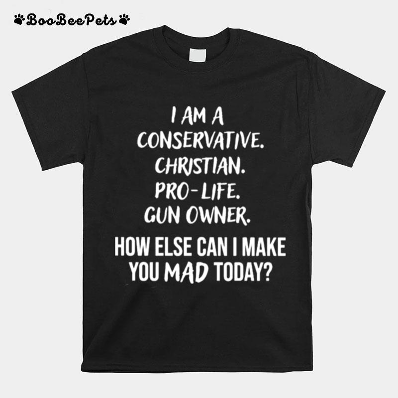 I Am A Conservative Christian Pro Life Gun Owner T-Shirt