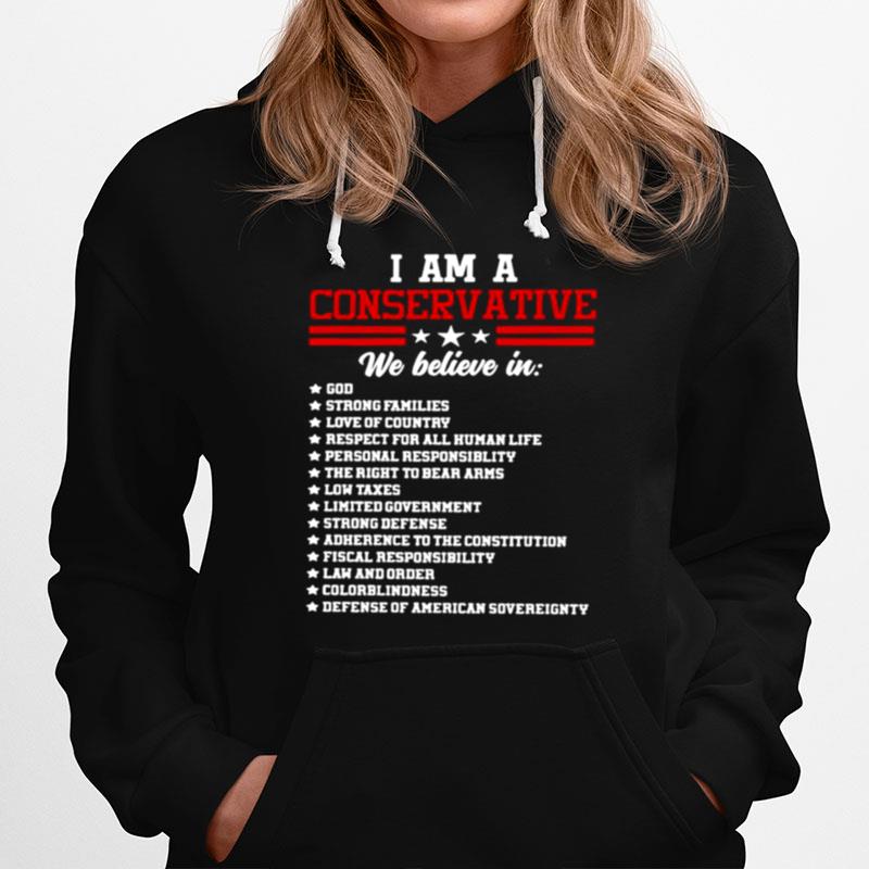 I Am A Conservative We Believe In God Strong Families Hoodie