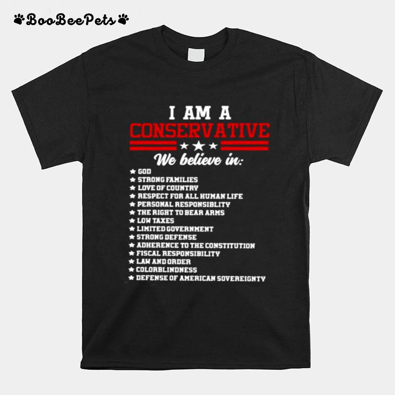 I Am A Conservative We Believe In God Strong Families T-Shirt