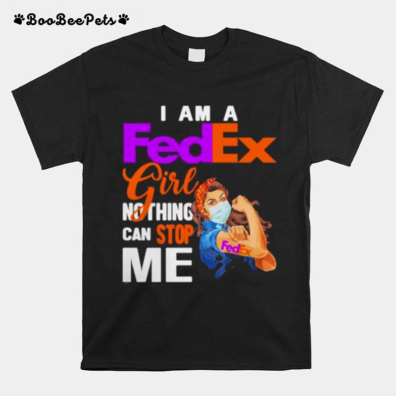 I Am A Fedex Girl Nothing Can Stop Me Strong Girl Wear Mask T-Shirt