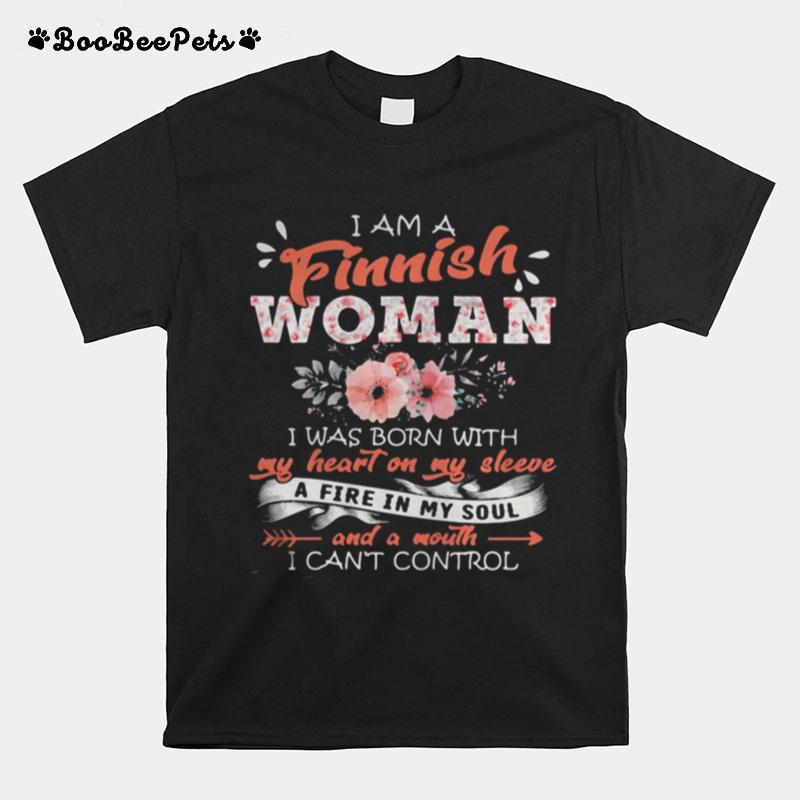 I Am A Finnish Woman I Was Born With My Heart On My Sleeve Flowers T-Shirt