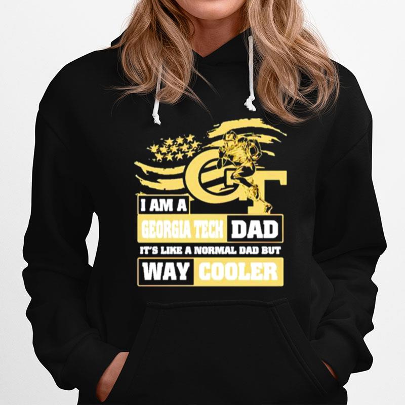 I Am A Georgia Tech Dad Its Like A Normal Dad But Way Cooler Hoodie