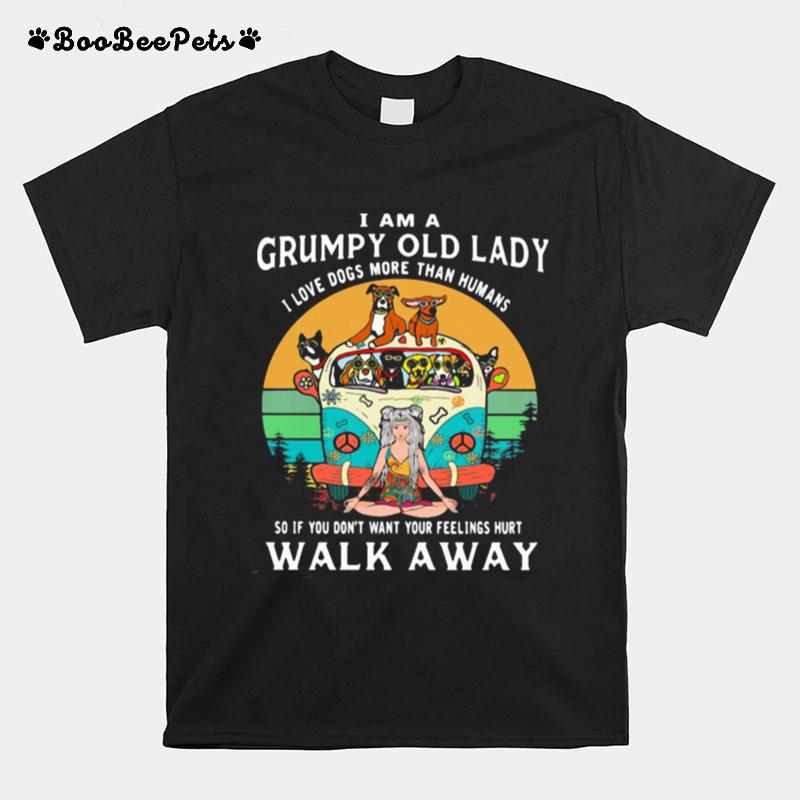 I Am A Grumpy Old Lady I Love Dogs More Than Humans So If You Dont Want Your Feelings Hurt Walk Away Bus Hippie Vintage T-Shirt