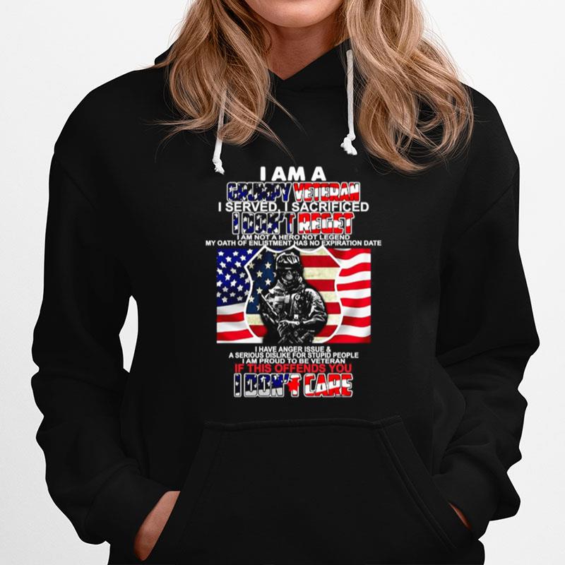 I Am A Grumpy Veteran I Served I Sacrificed I Dont Regret If This Offends You I Dont Care American Flag Hoodie