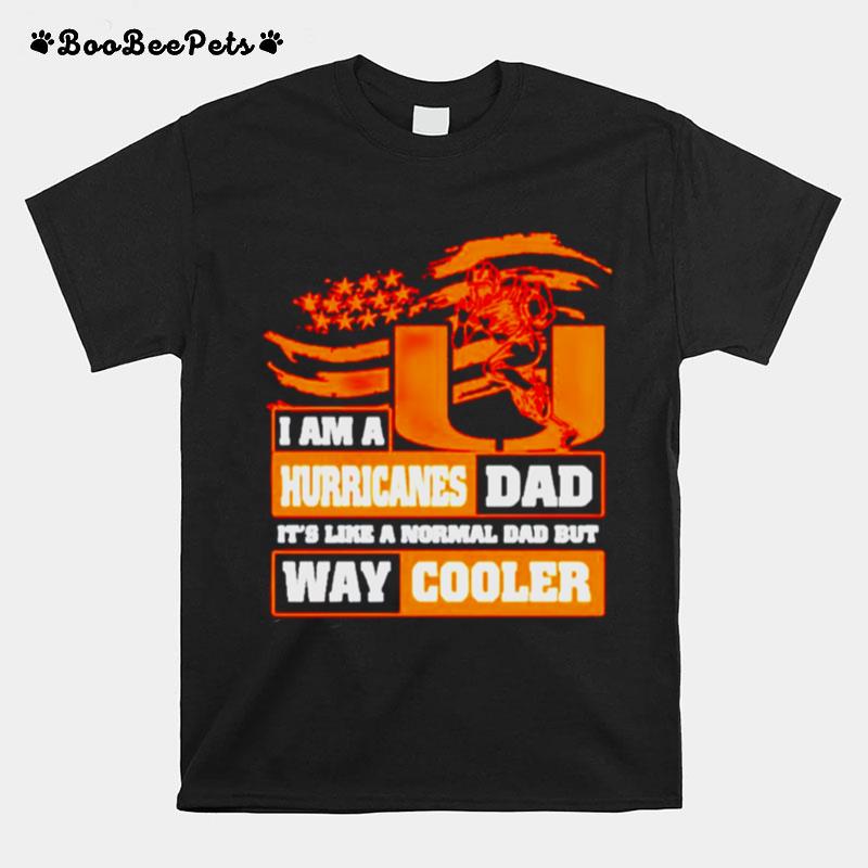 I Am A Hurricanes Dad Its Like A Normal Dad But Way Cooler T-Shirt