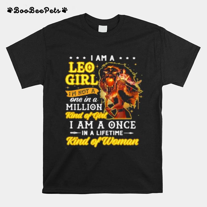 I Am A Leo Girl Im Not A One In A Million Kind Of Girl I Am A Once Kind Of Woman Lion T-Shirt