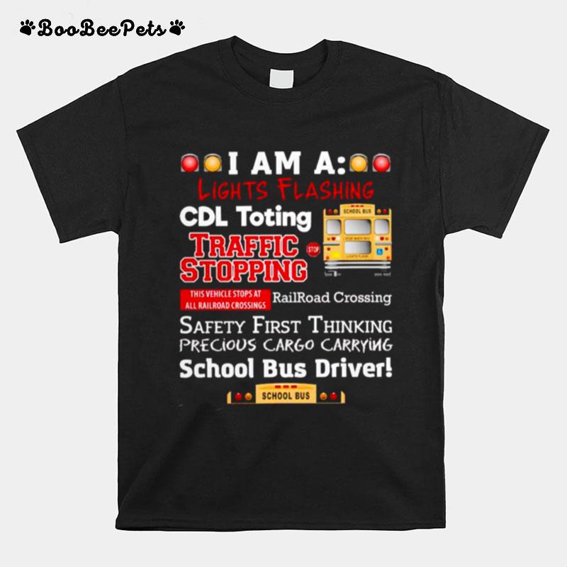 I Am A Lights Flashing Cdl Toting Traffic Stopping T-Shirt