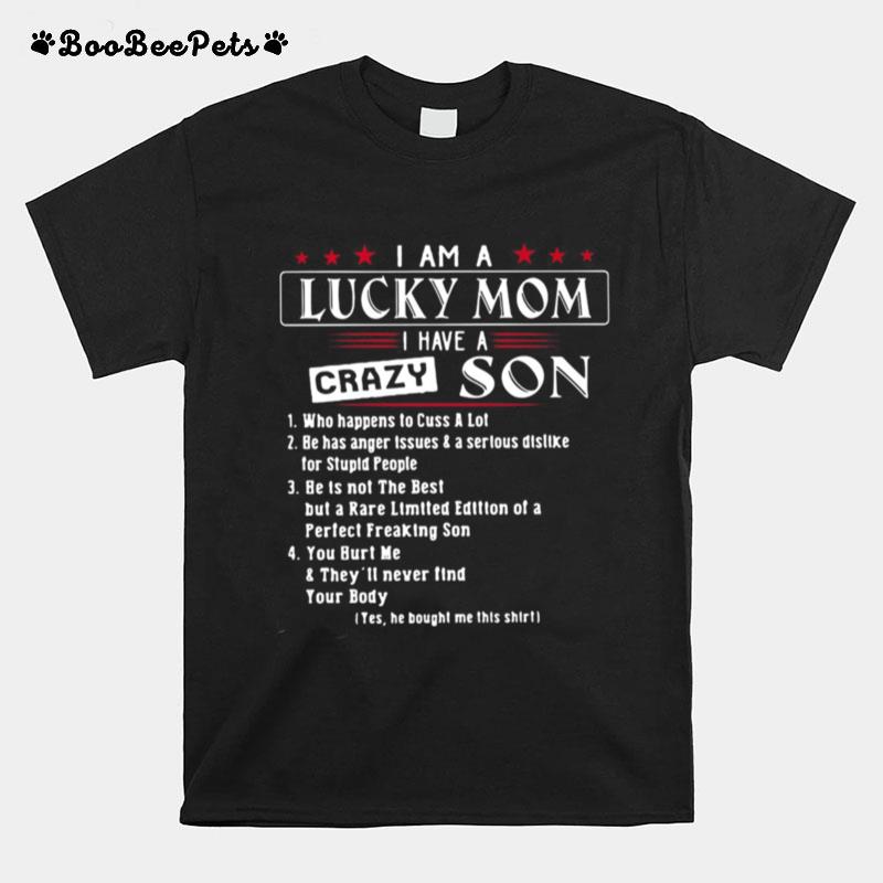 I Am A Lucky Mom I Have A Crazy Son 1 Who Happens To Cuss A Lot T-Shirt