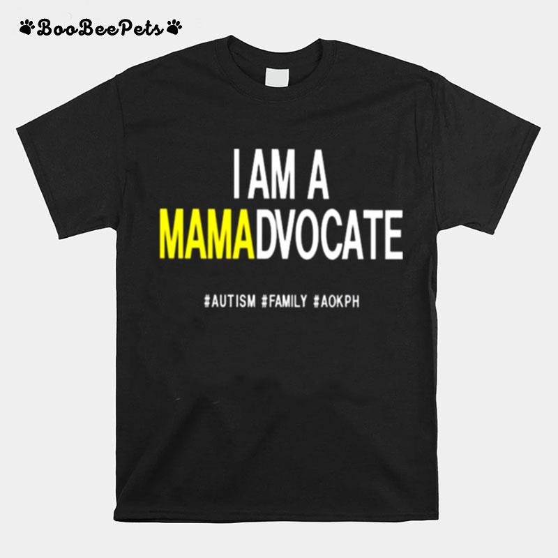 I Am A Mamadvocate Autism Family Aokph T-Shirt