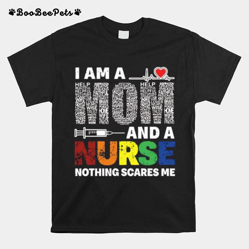 I Am A Mom And A Nurse Nothing Scares Me T-Shirt