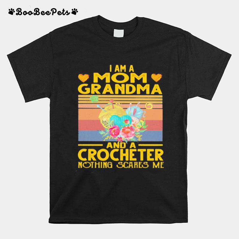 I Am A Mom Grandma And A Crocheter Nothing Scares Me Vintage Retro T-Shirt