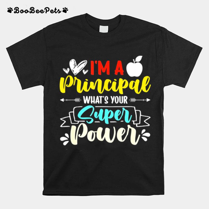 I Am A Principal Whats Your Super Power T-Shirt