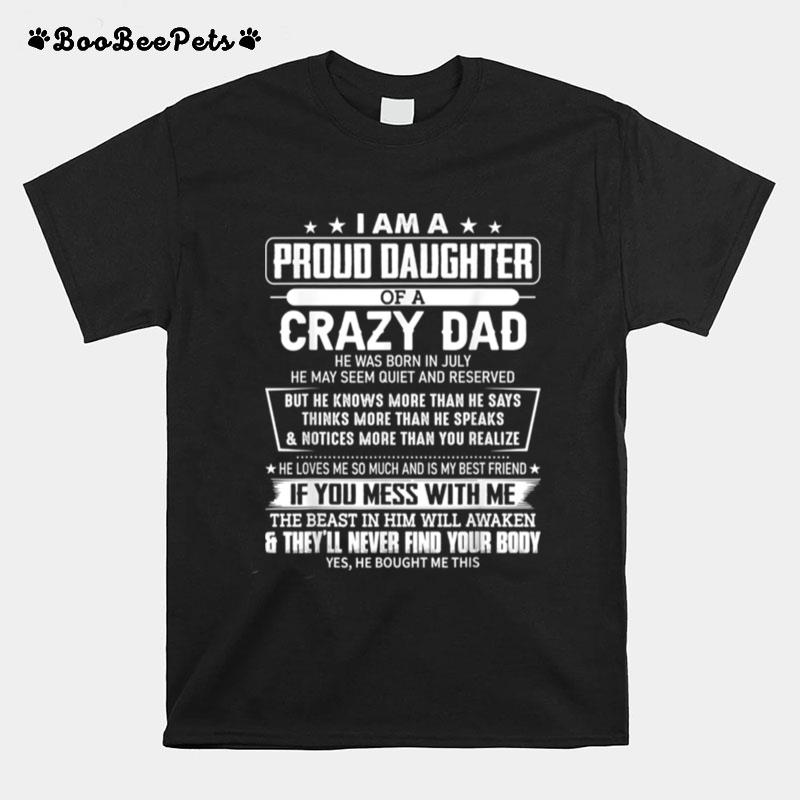 I Am A Proud Daughter Of A Crazy Dad He Was Born In July T-Shirt