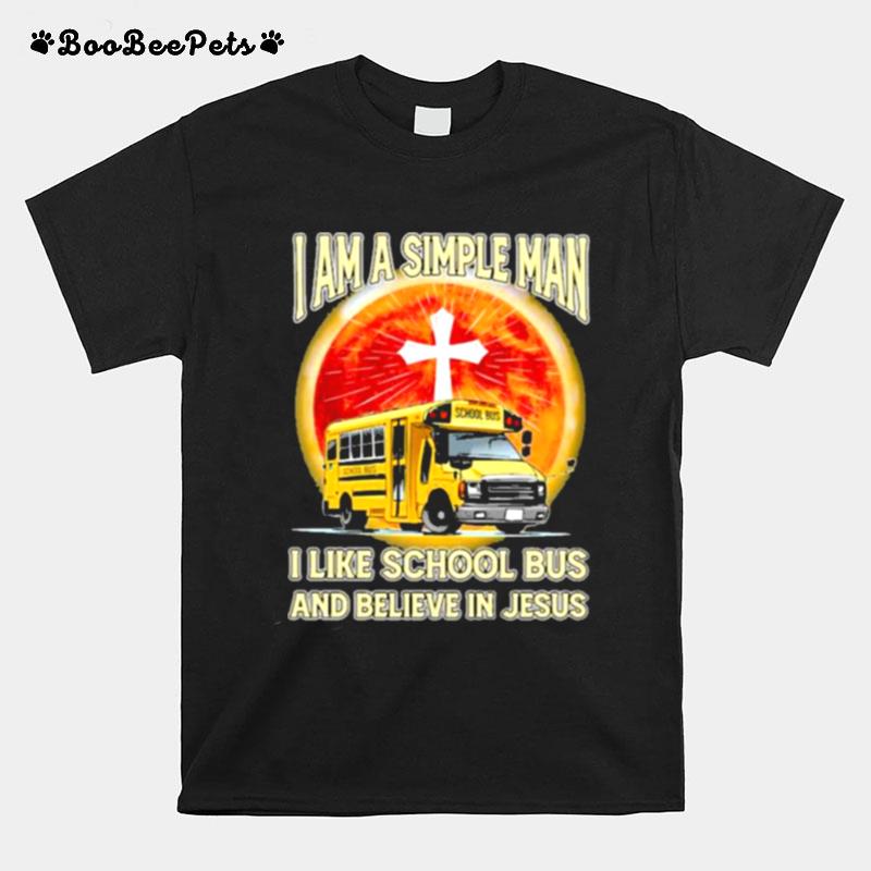 I Am A Simple Man I Like School Bus And Believe In Jesus Blood Moon T-Shirt