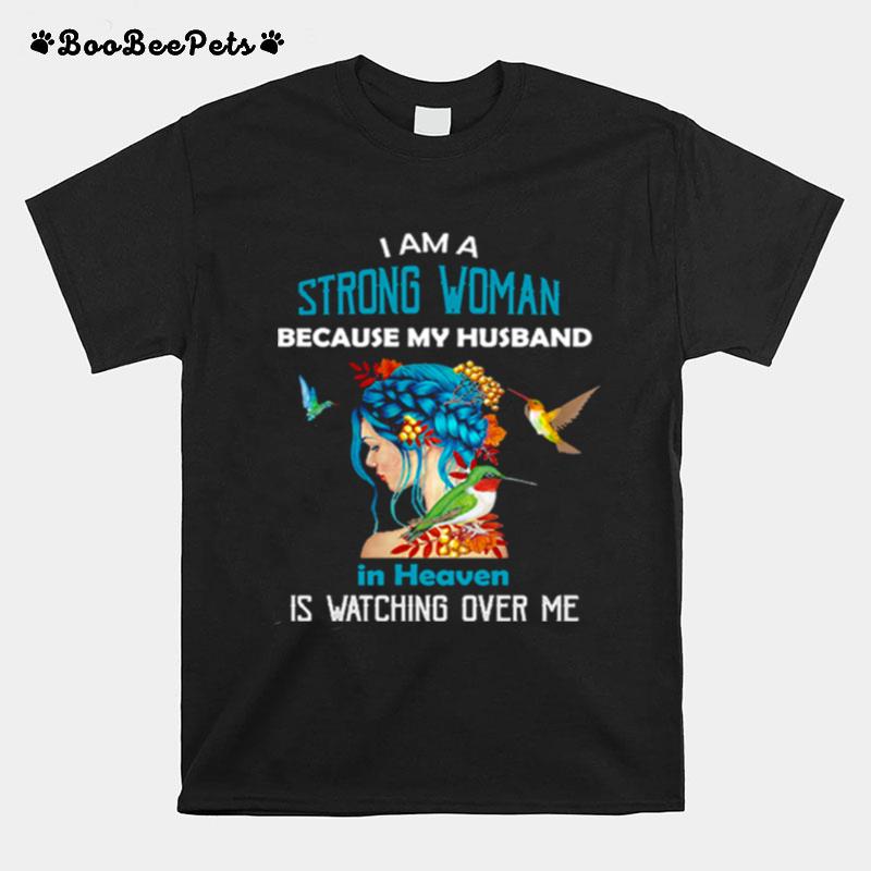 I Am A Strong Woman Because My Husband Is Heaven Is Watching Over Me T-Shirt