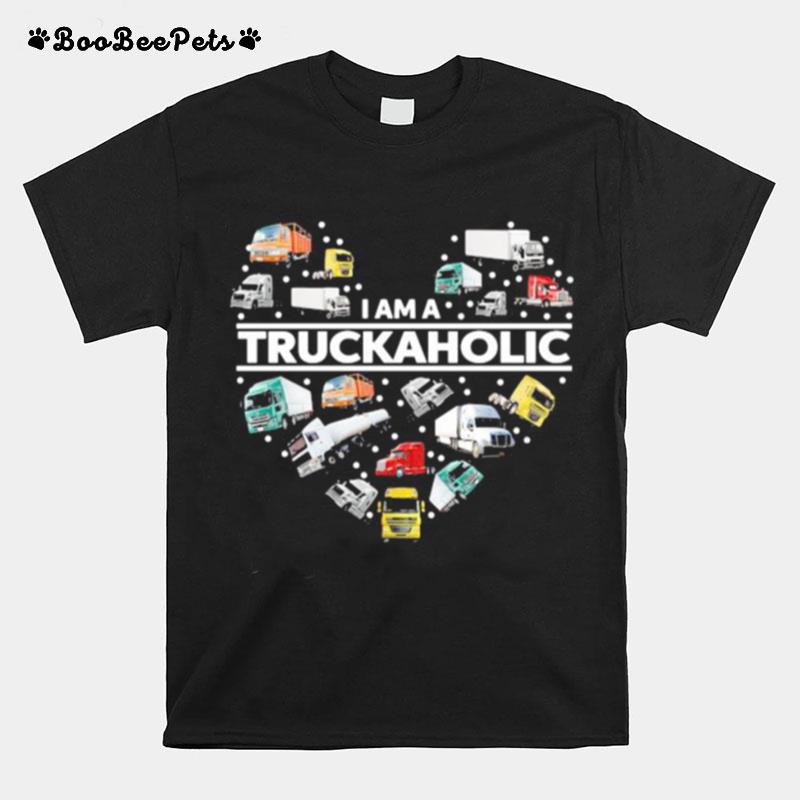 I Am A Truckaholic Heart T-Shirt