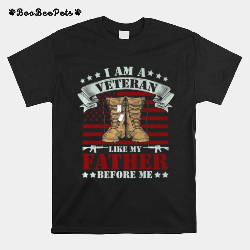 I Am A Veteran Like My Father Before Me American Flag T-Shirt