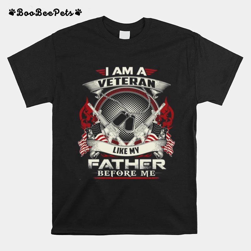 I Am A Veteran Like My Father T-Shirt