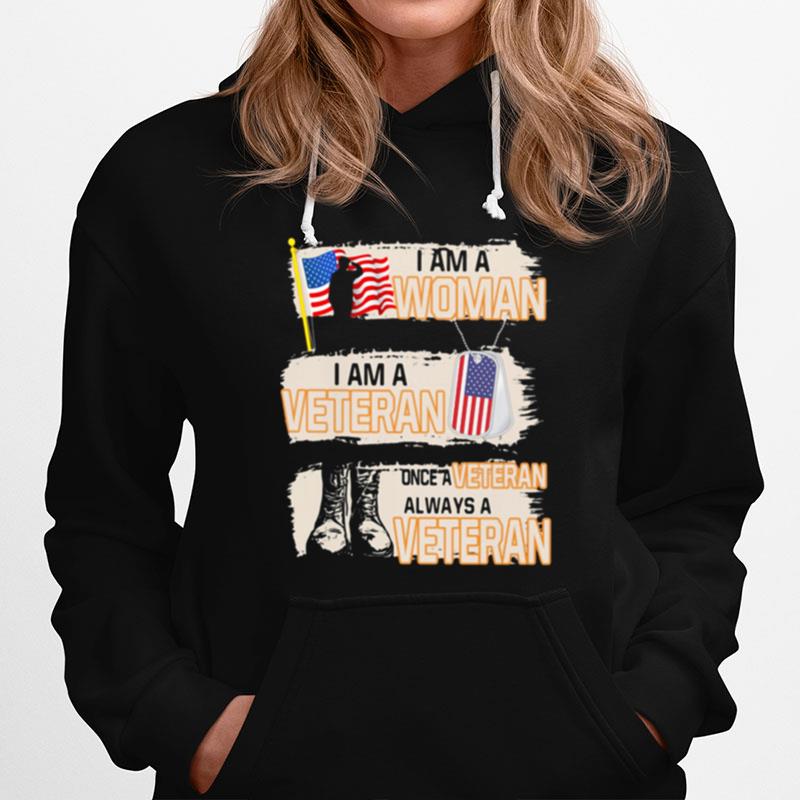 I Am A Woman I Am A Veteran Once A Veteran Always A Veteran American Flag Hoodie