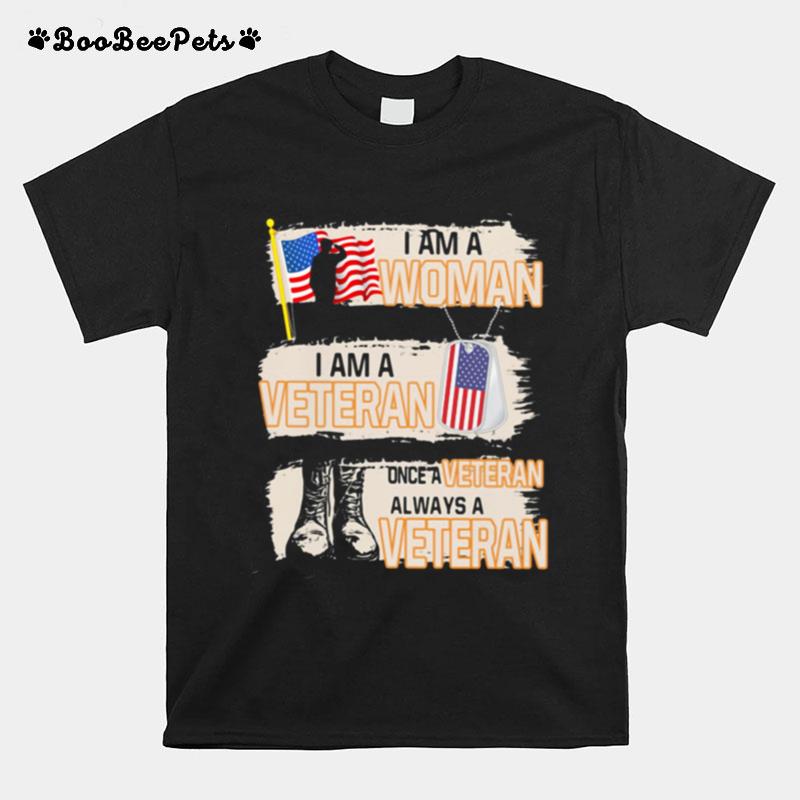 I Am A Woman I Am A Veteran Once A Veteran Always A Veteran American Flag T-Shirt