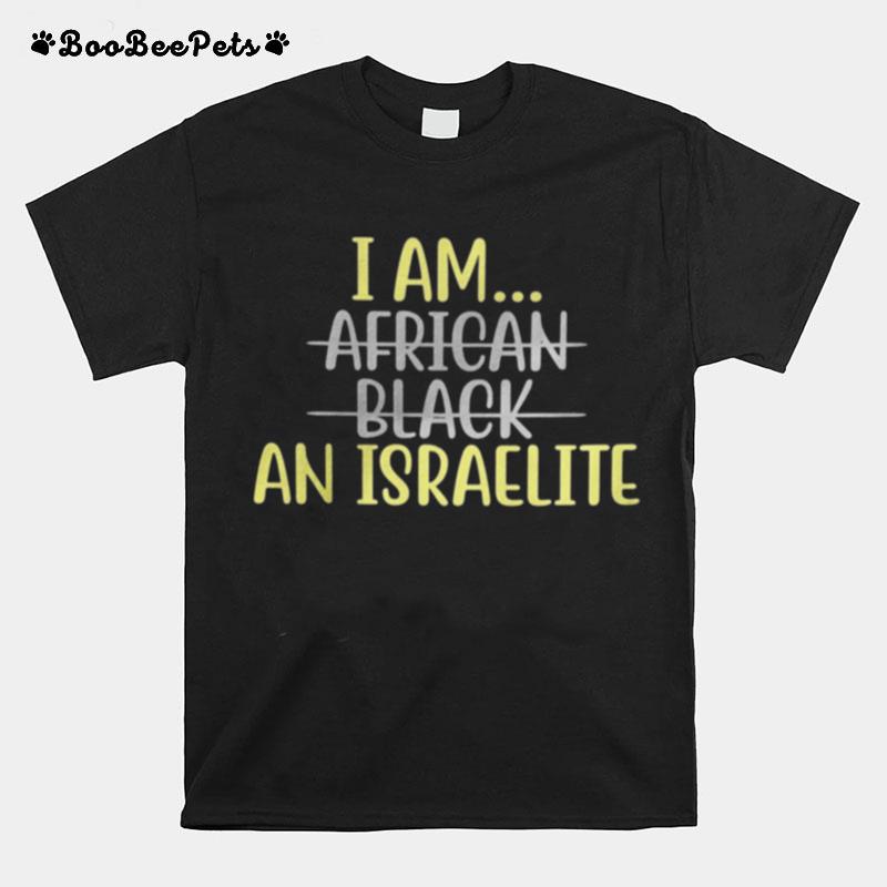 I Am African Black An Israelite T-Shirt