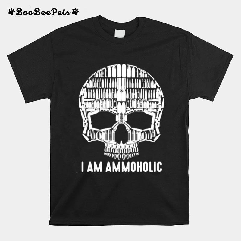 I Am Ammoholic Skull T-Shirt