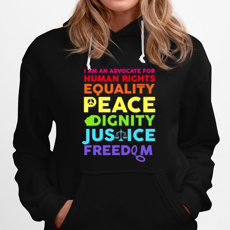 I Am An Advocate For Human Rights Equality Peace Dignity Hoodie