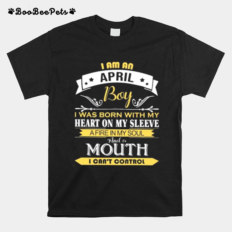 I Am An April Buy I Was Born With My Heart On My Sleeve T-Shirt