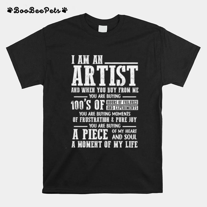 I Am An Artist And When You Buy From Me You Are Buying T-Shirt