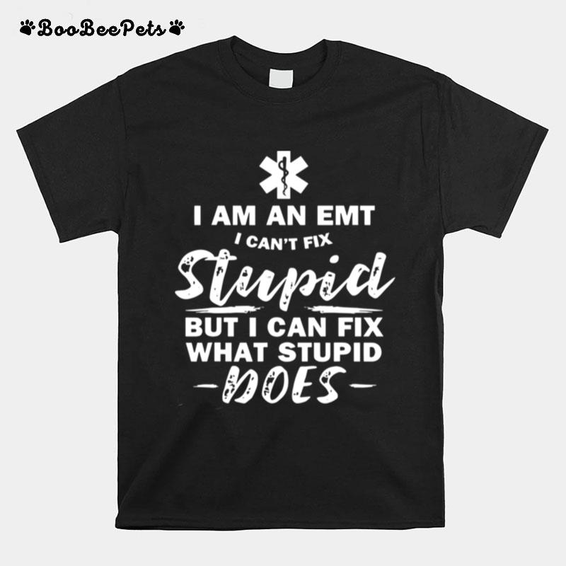 I Am An Emt Stupid T-Shirt