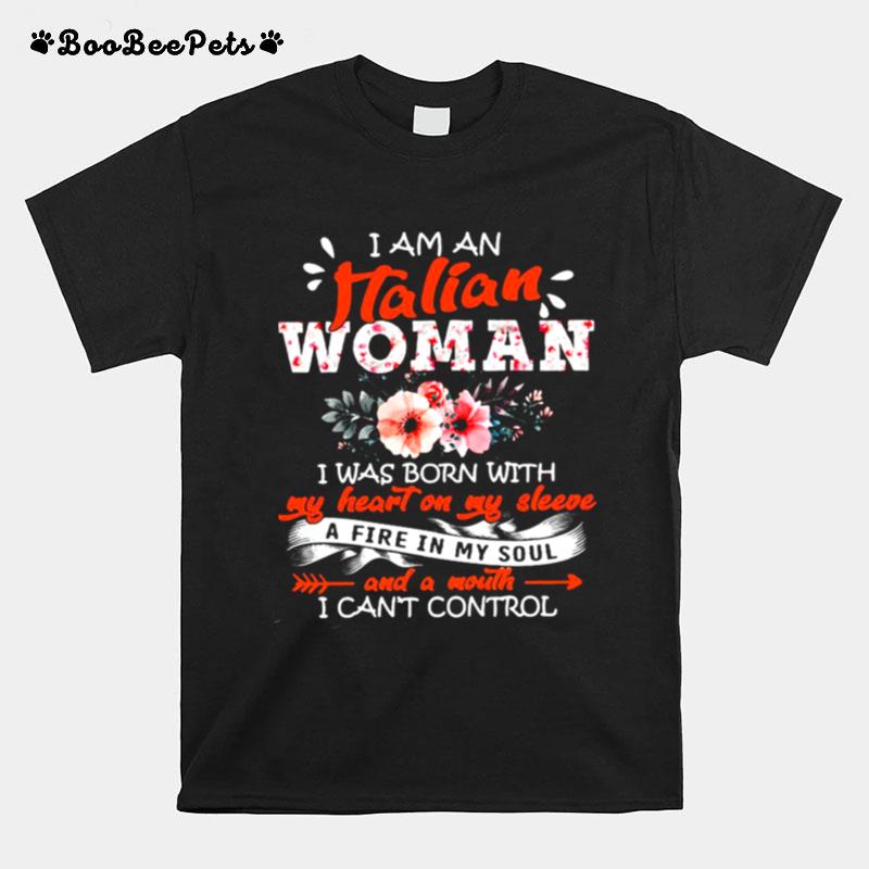 I Am An Italian Woman I Was Born With My Heart On My Sleeve T-Shirt