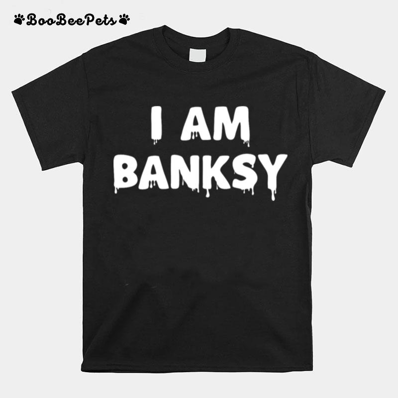 I Am Banksy Artist T-Shirt
