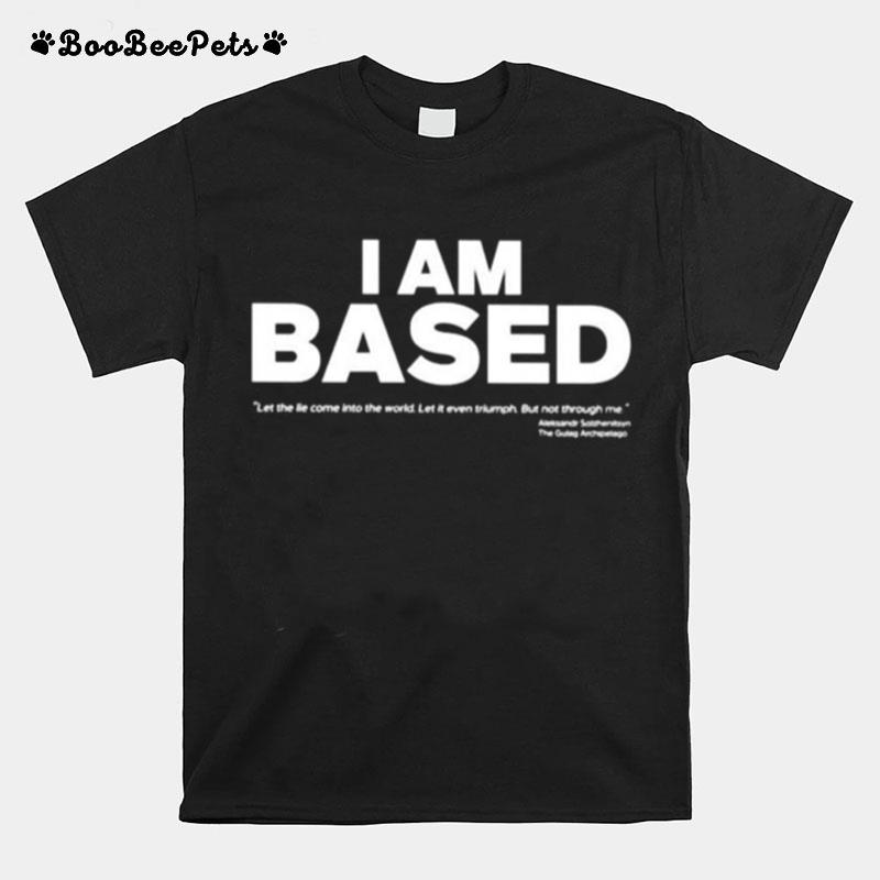 I Am Based T-Shirt