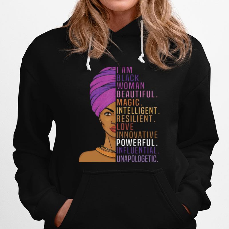 I Am Black Woman Beautiful Magic Intelligent Love Innovative Powerful Influential Unapologetic Hoodie