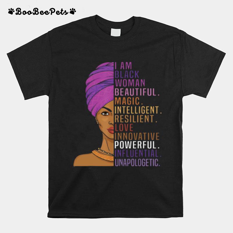 I Am Black Woman Beautiful Magic Intelligent Love Innovative Powerful Influential Unapologetic T-Shirt