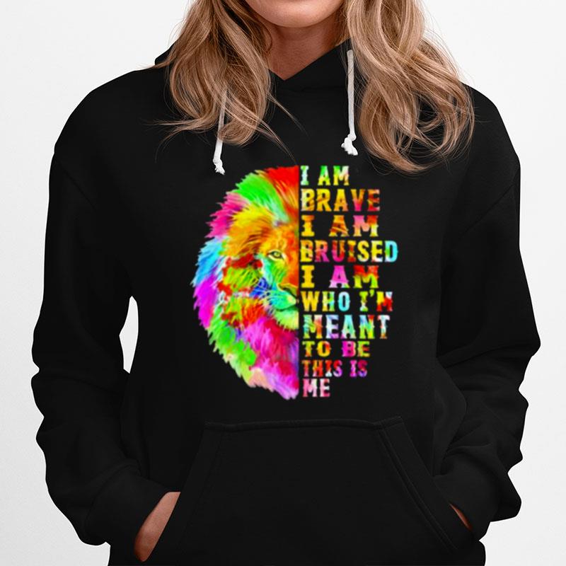 I Am Brave I Am Bruised I Am Who Im Meant To Be This Is Me Lion Watercolor Hoodie