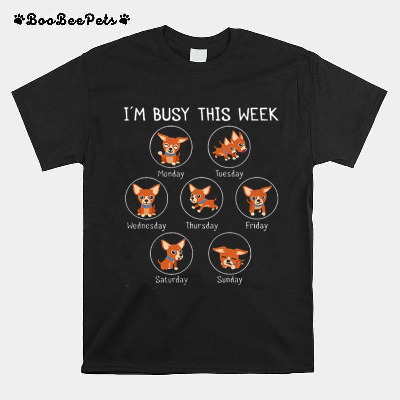 I Am Busy This Week Chihuahua Puppy T-Shirt