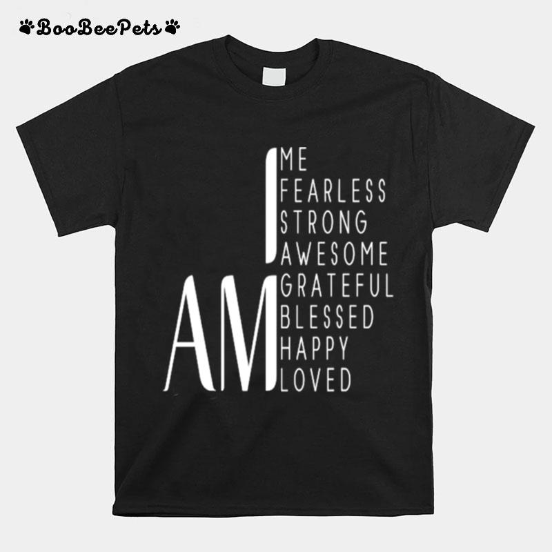 I Am Fearless I Am Strong I Am Blessed Inspirational Quote T-Shirt