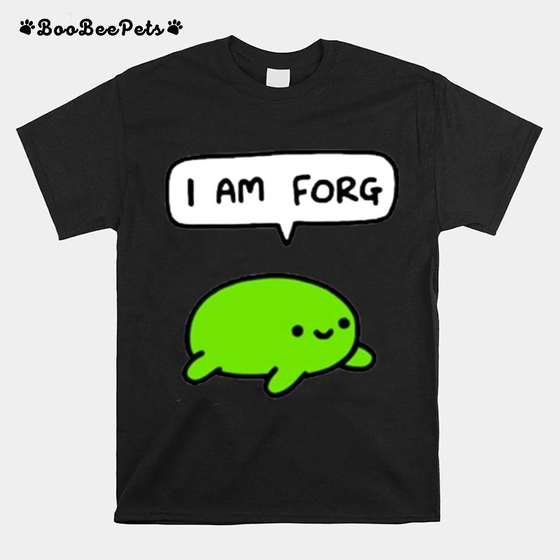 I Am Forg T-Shirt