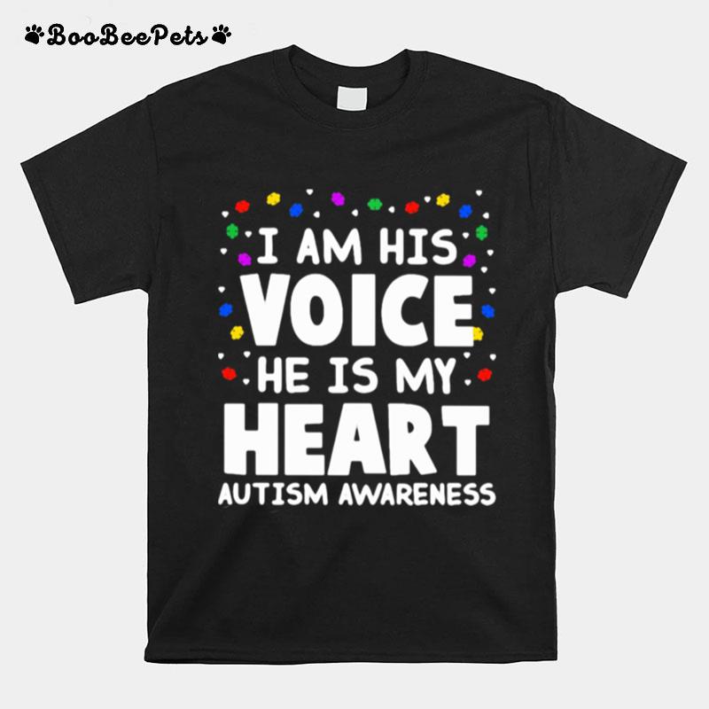 I Am His Voice He Is My Heart Autism Awareness T-Shirt