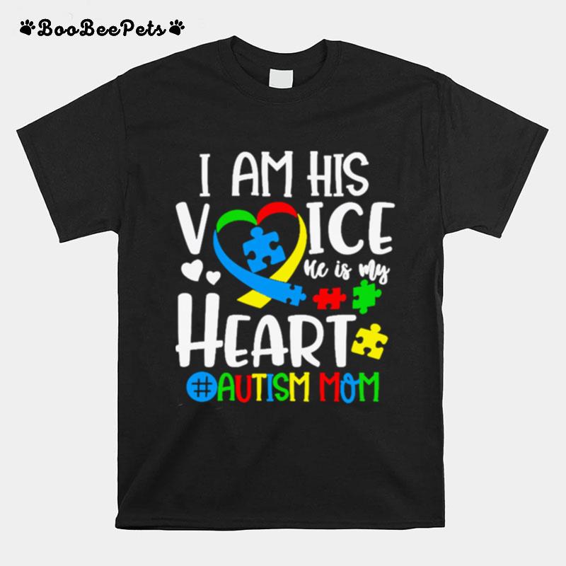 I Am His Voice He Is My Heart Autism Mom T-Shirt