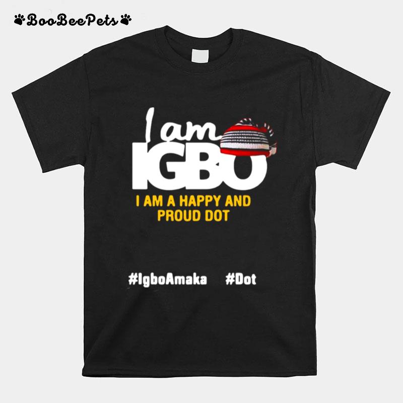 I Am Igbo I Am Happy And Proud Dot T-Shirt