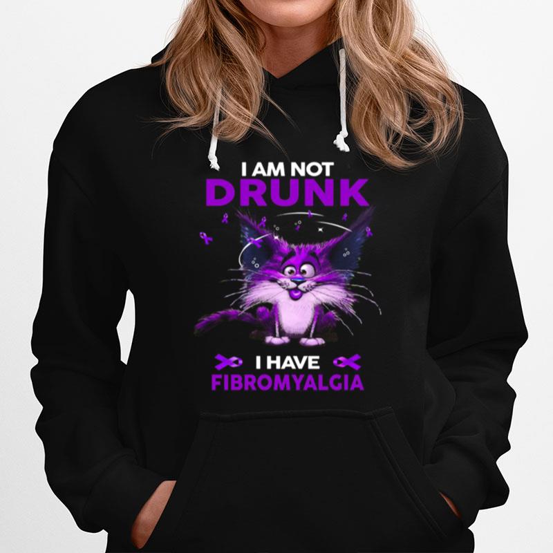 I Am Not Drunk I Have Fibromyalgia Hoodie