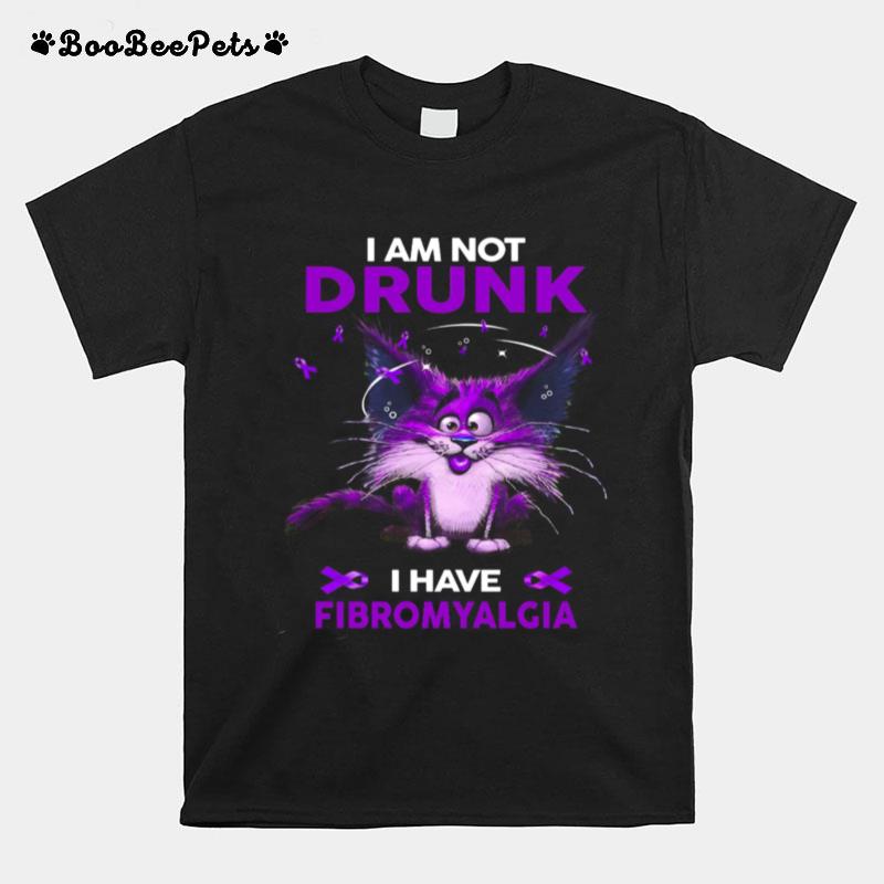 I Am Not Drunk I Have Fibromyalgia T-Shirt