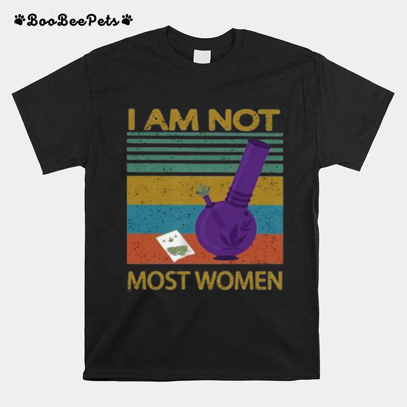 I Am Not Most Women Weed Vintage Retro T-Shirt