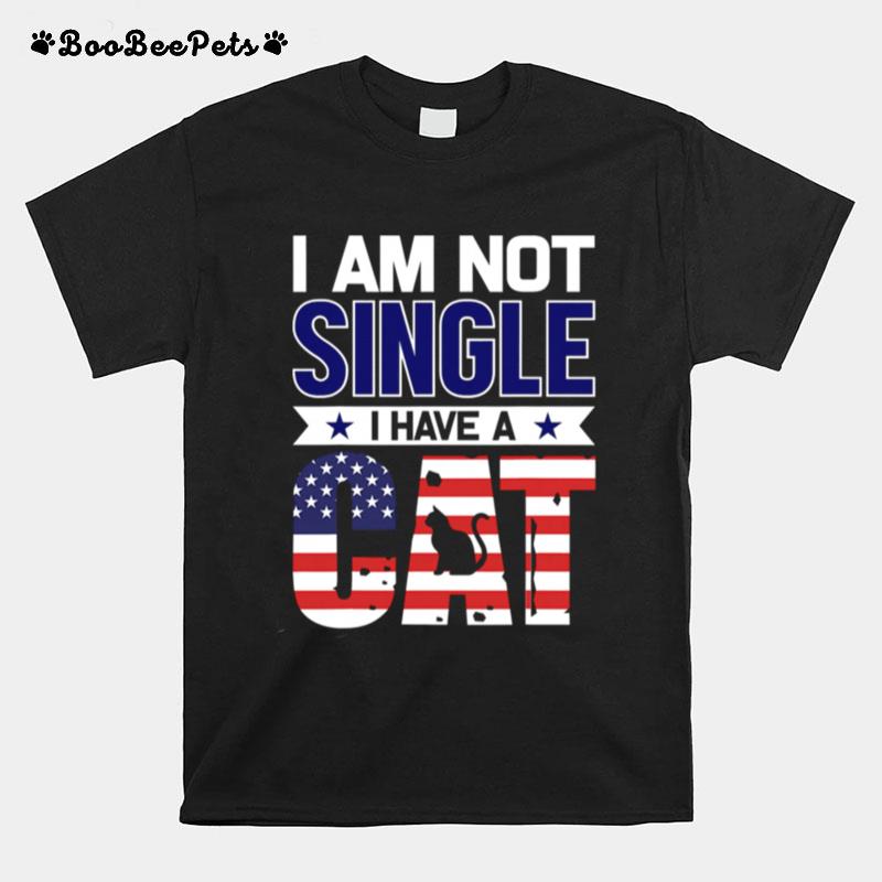 I Am Not Single I Have A Cat Us Flag T-Shirt