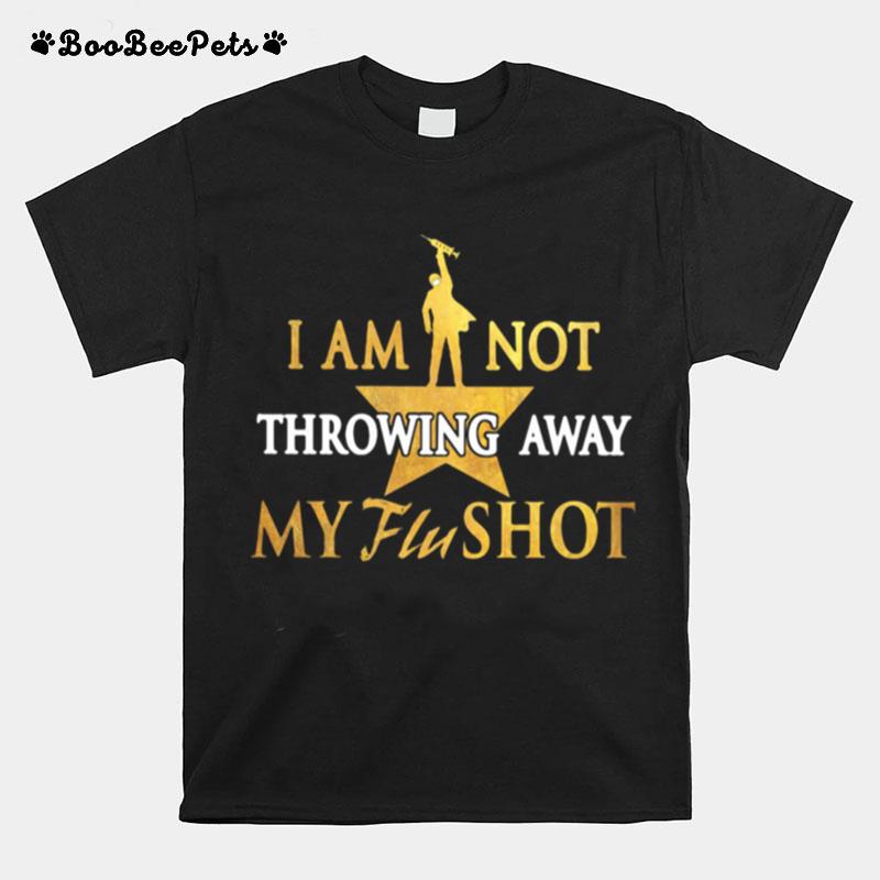 I Am Not Throwing Away My Flu Shot T-Shirt