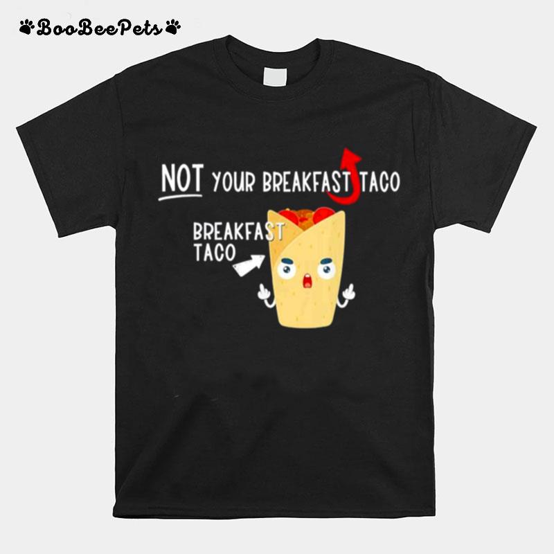 I Am Not Your Breakfast Taco Biden Gaffes T-Shirt